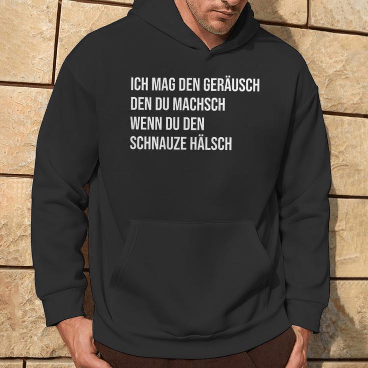 Ich Mag Den Geräusch Den Du Machsch Wenn Du Den Schnauze Hoodie Lebensstil