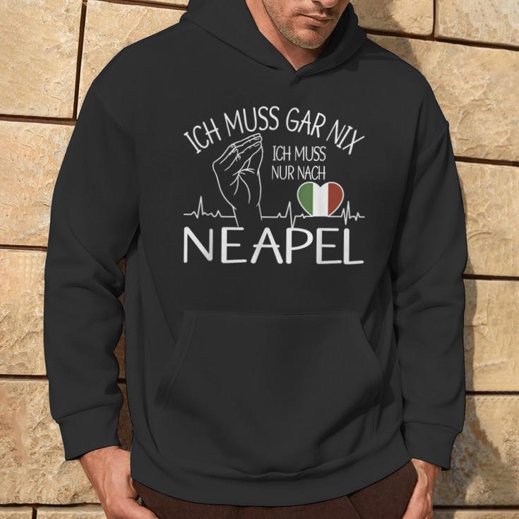 Ich Muss Gar Nix Ich Muss Nur Nach Naples Naples Hoodie Lebensstil