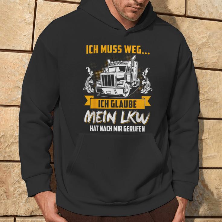 Ich Muss Weg Ich Glaub Mein Lkw Hat Nach Mir Gerufen Hoodie Lebensstil