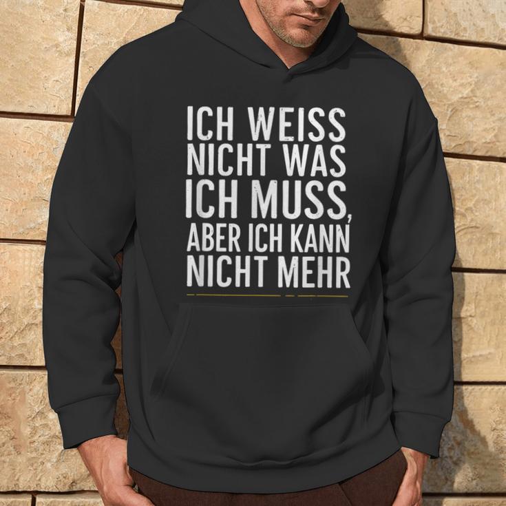 Ich Weiß Nicht Was Ich Muss Aber Ich Kann Nicht Mehr Hoodie Lebensstil