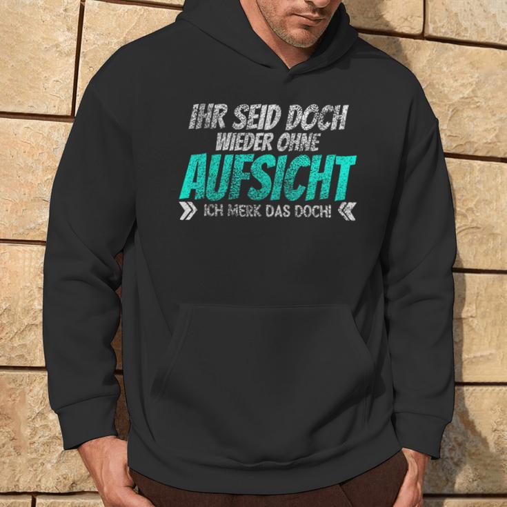 Ihr Seid Doch Wieder Ohne Aufsichtt Kapuzenpullover Lebensstil