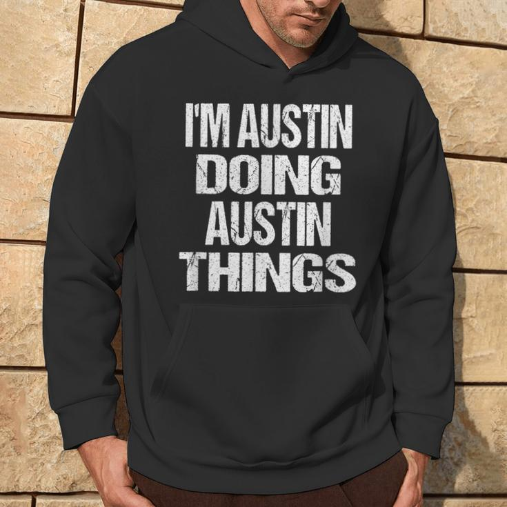 I'm Austin Doing Austin Things Fun Personalized First Name Hoodie Lifestyle