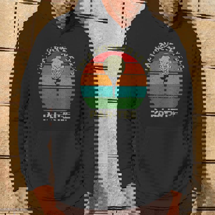 I'm A Hooker Let's Par Golf Dad Fathers Day Par Hoodie Lifestyle
