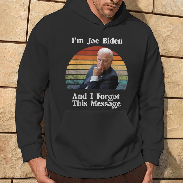 I'm Joe Biden And I Forgot This Message Political Hoodie Lifestyle