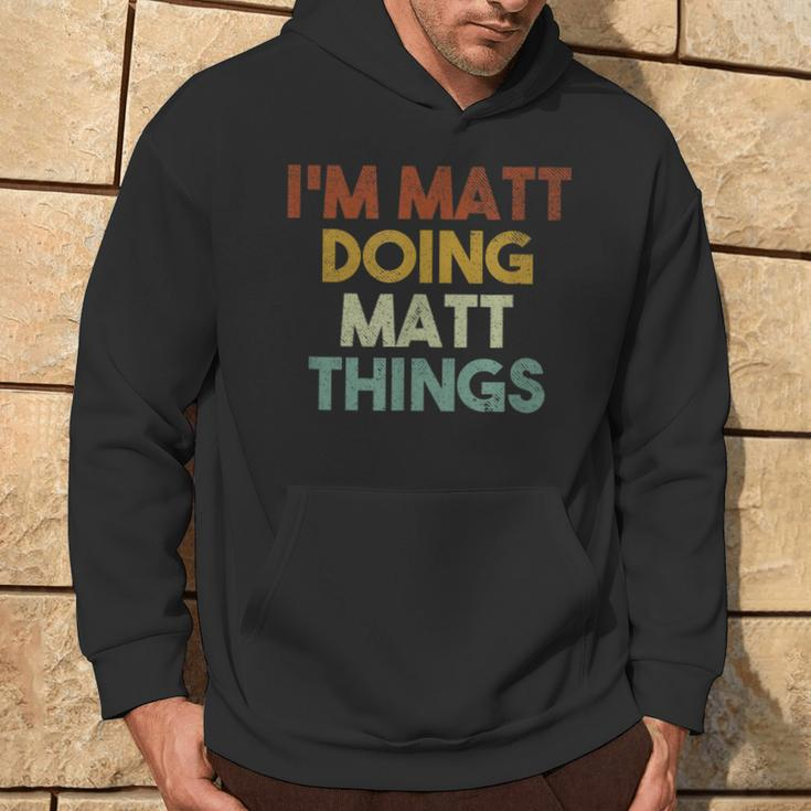 I'm Matt Doing Matt Things First Name Matt Hoodie Lifestyle