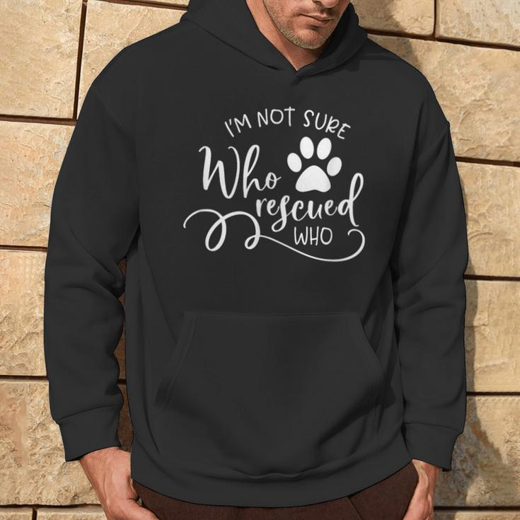 I'm Not Sure Who Rescued Who For Dog Owners And Dog Lovers Hoodie Lifestyle