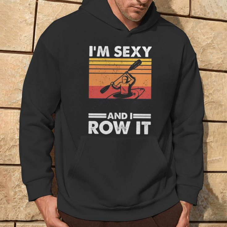 I'm Sexy And I Row It Kayaking Kayak For Kayaker Hoodie Lifestyle