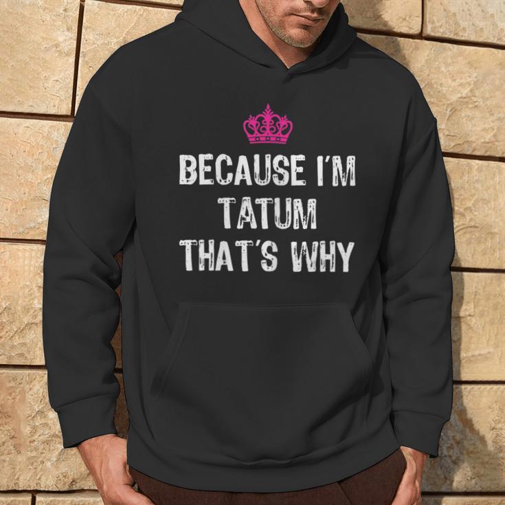 Because I'm Tatum That's WhyWomen's Hoodie Lifestyle