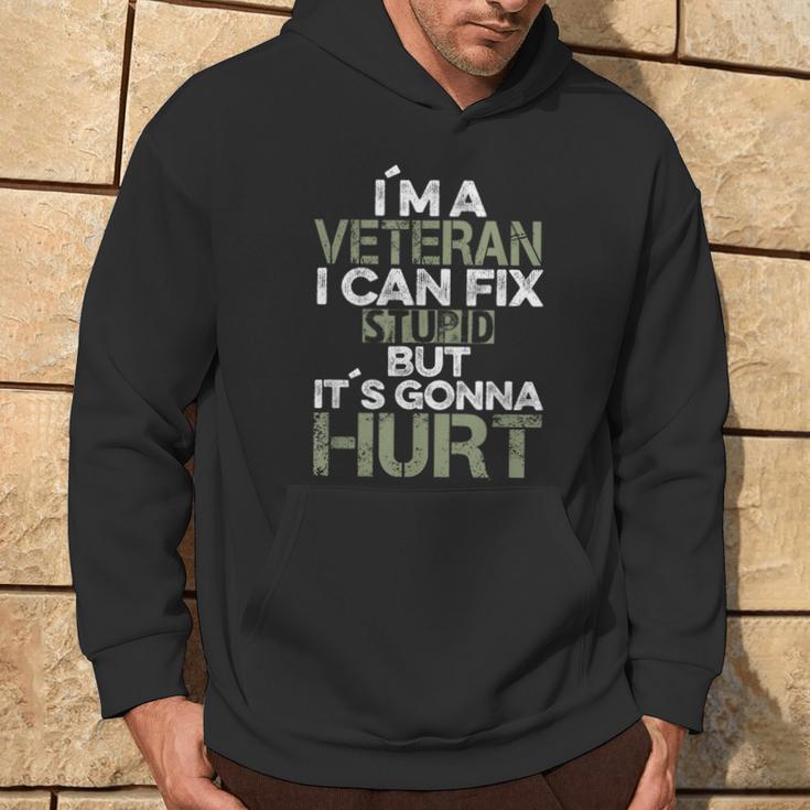 I'm A Veteran I Can Fix Stupid It's Gonna Hurt Hoodie Lifestyle