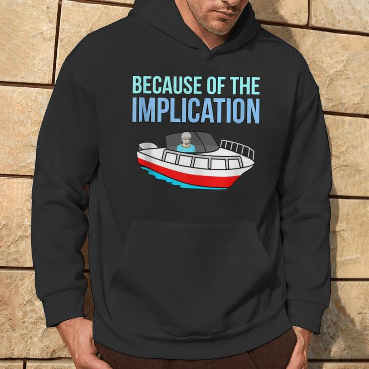 Because Of Implication Boat Boating Cruise Lover Graphic Hoodie Lifestyle