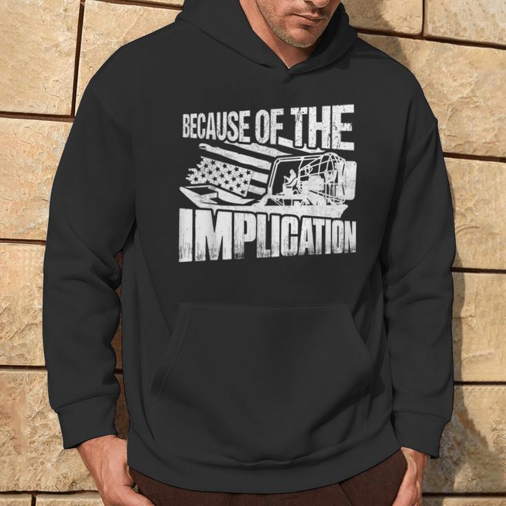 Because Of The Implication Propeller Swamp Captain Airboat Hoodie Lifestyle