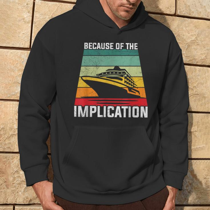 Because Of The Implication Traveler Boating Cruise Trip Hoodie Lifestyle