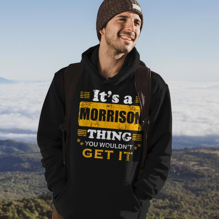 It's A Morrison Thing You Wouldn't Get It Nice Family Name Hoodie Lifestyle