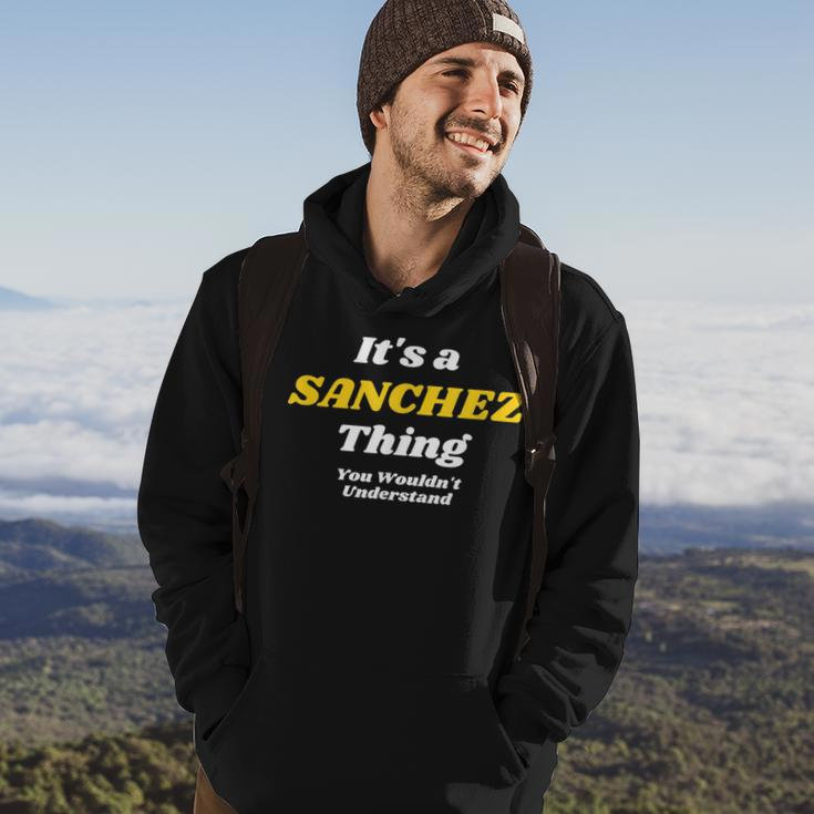 Its A Sanchez Thing You Wouldnt Understand Family Name Hoodie Lifestyle
