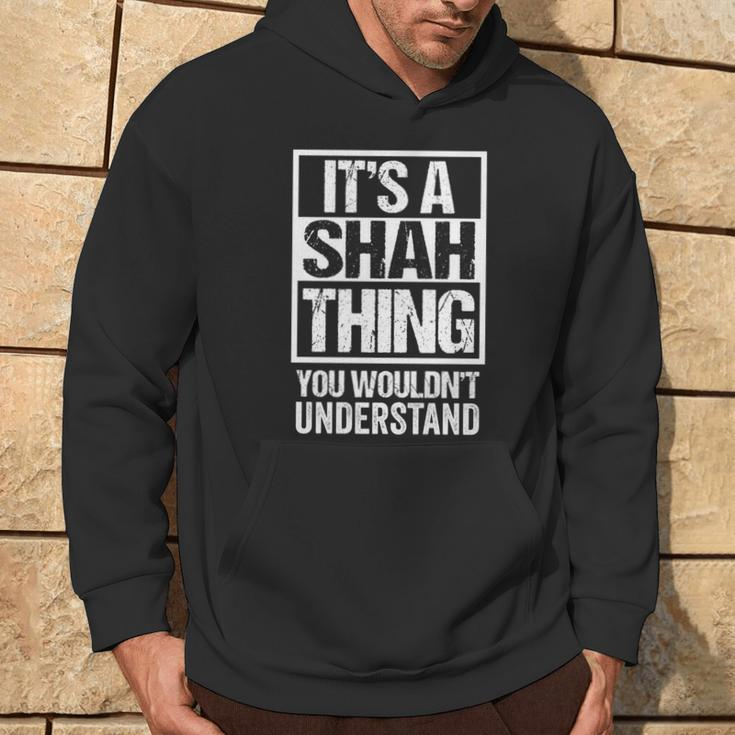 It's A Shah Thing You Wouldn't Understand Family Name Hoodie Lifestyle