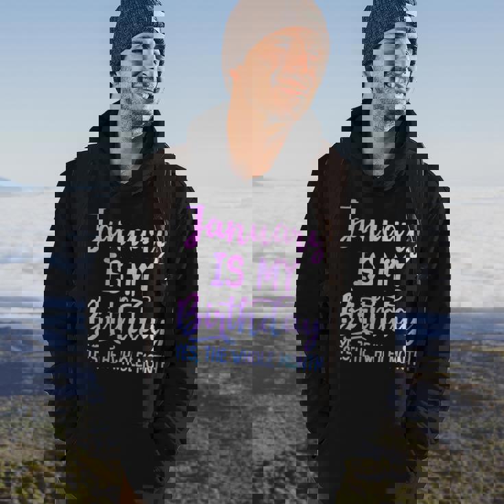 January Is My Birthday The Whole Month January Hoodie Lifestyle