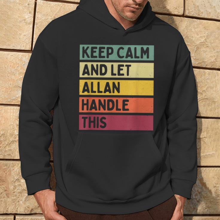 Keep Calm And Let Allan Handle This Retro Quote Hoodie Lifestyle