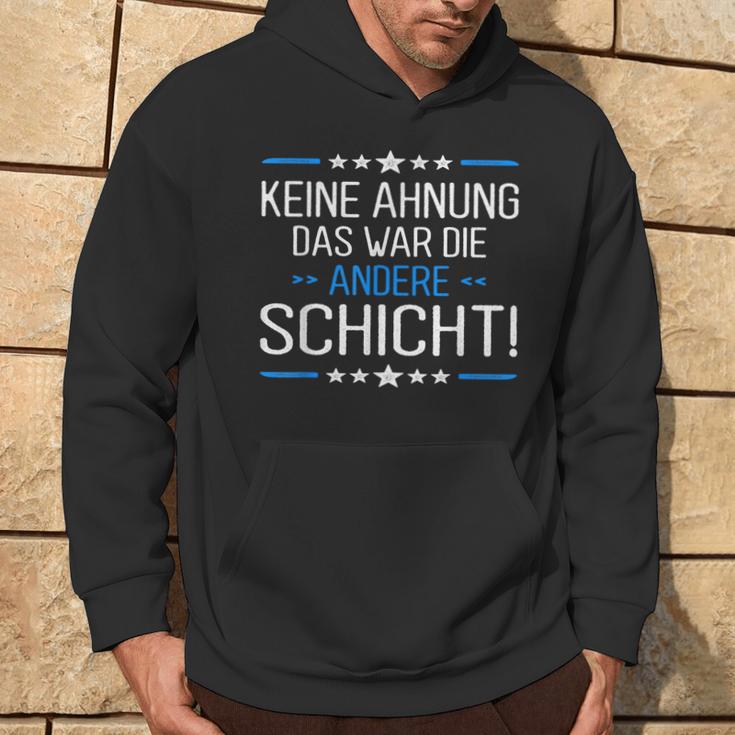 Keine Ahnung Das War Die Andere Schicht Job Shift Worker Hoodie Lebensstil