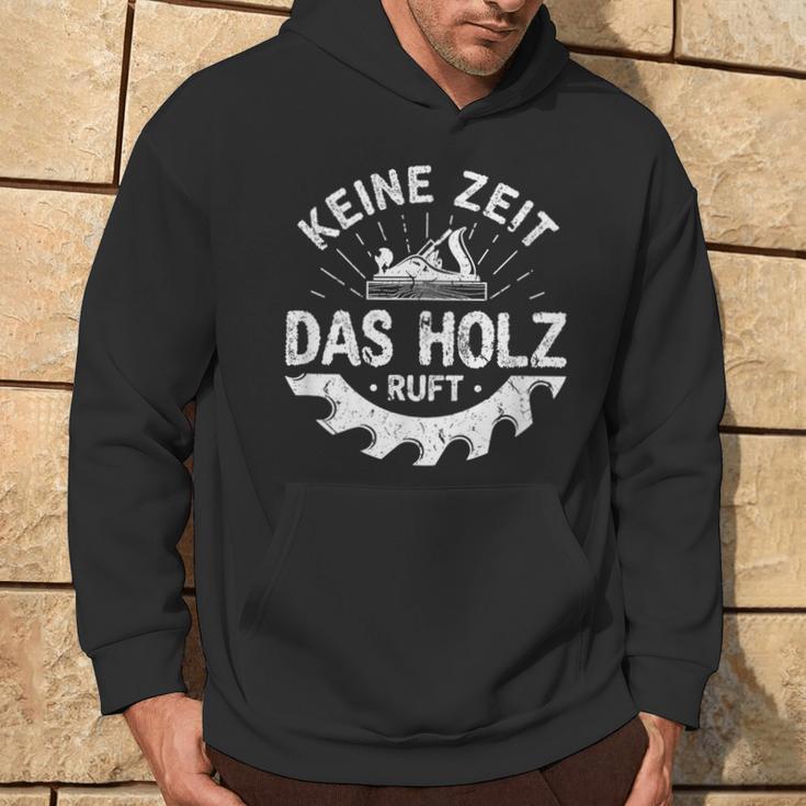 Keine Zeit Das Holz Ruft Hoodie Lebensstil