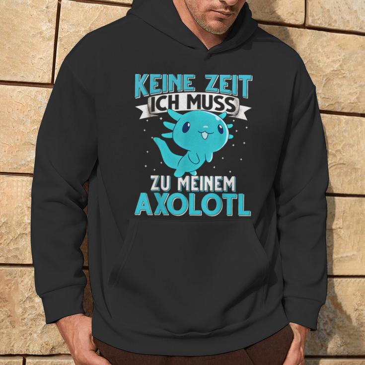 Keine Zeit Ich Muss Zu Mein Axolotl S Kapuzenpullover Lebensstil