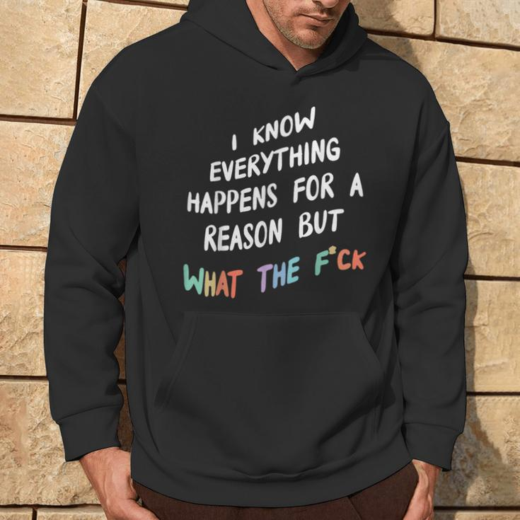 I Know Everything Happens For A Reason But What The F-Ck Hoodie Lifestyle