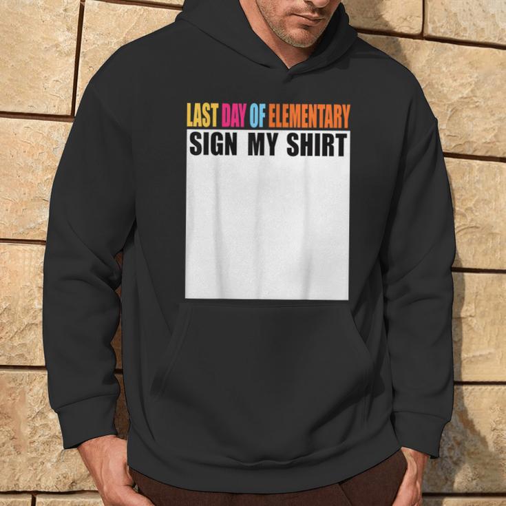 Last Day Of Elementary Sign My Last Day Of School Hoodie Lifestyle