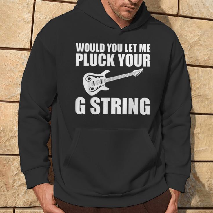 Would You Let Me Pluck Your G String Music Lovers Quotes Hoodie Lifestyle