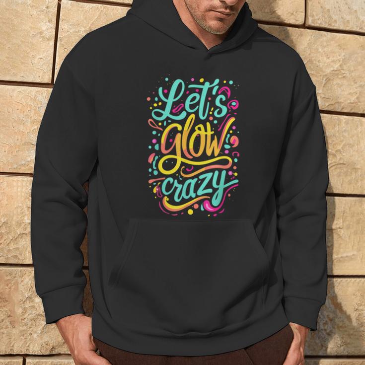 Let's Glow Crazy Colorful Effect Blacklights Parties Hoodie Lifestyle