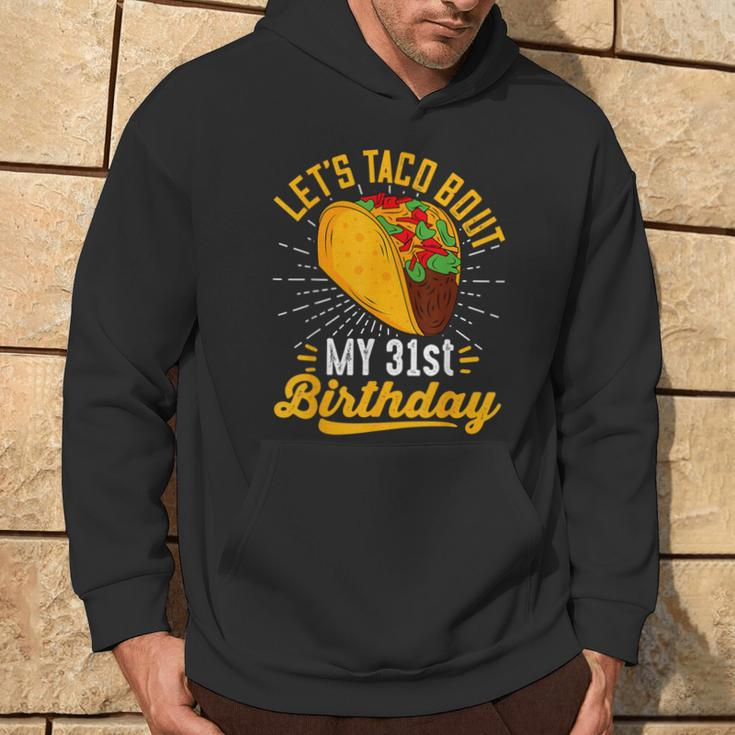 Let's Taco Bout My 31St Birthday Taco 31 Year Old Hoodie Lifestyle