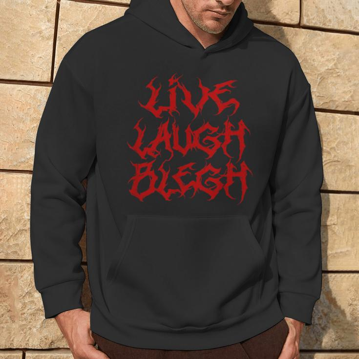 Live Laugh Blegh Heavy Metal Band Parody Moshpit Hoodie Lifestyle