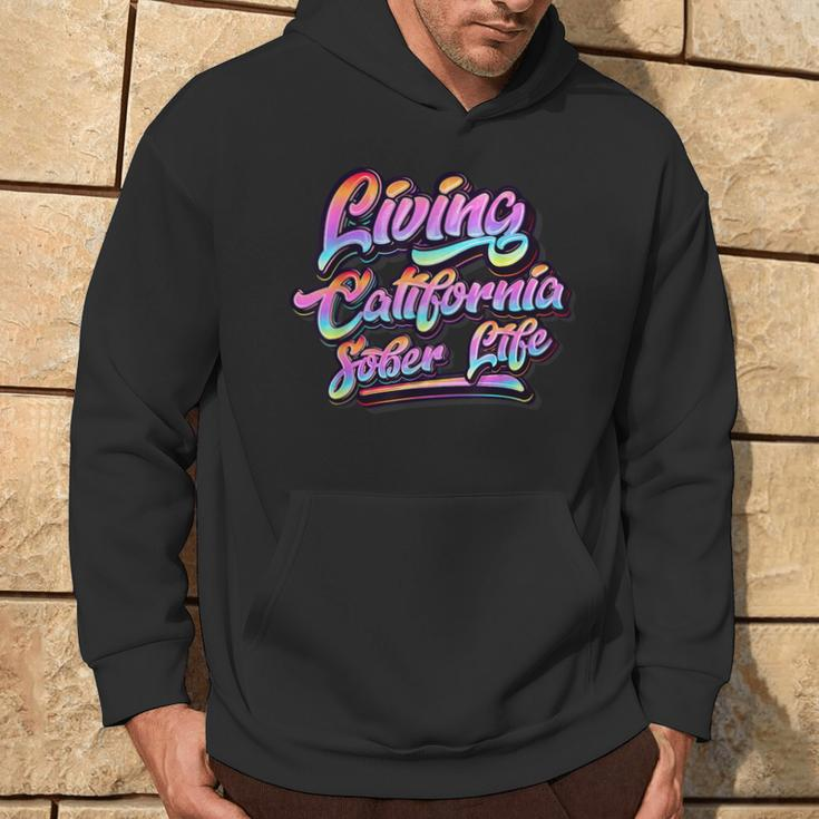 Living California Sober Life Recovery Legal Implications Hoodie Lifestyle