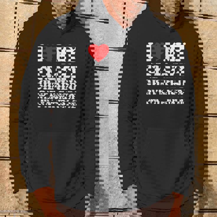 I Love My Crazy Girlfriend So Please Stay Away From Me Hoodie Lifestyle