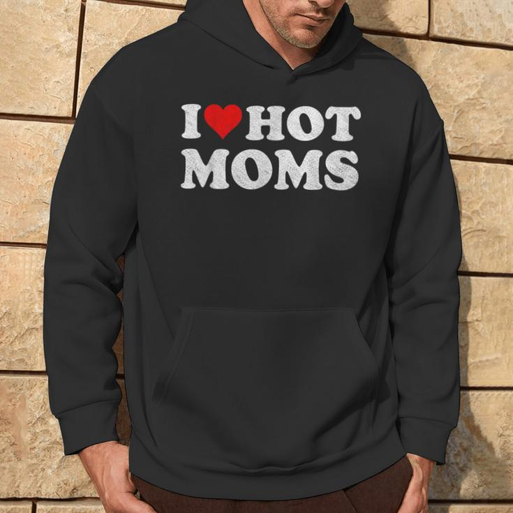 I Love Hot Moms I Heart Hot Moms Distressed Retro Vintage Hoodie Lifestyle