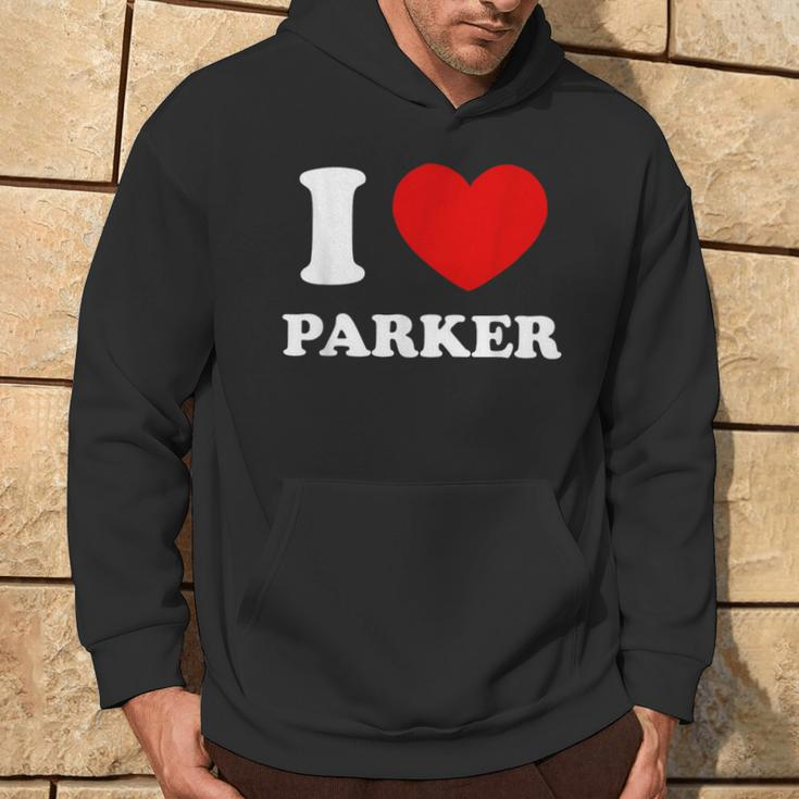 I Love Parker I Heart Parker First Name Parker Hoodie Lifestyle