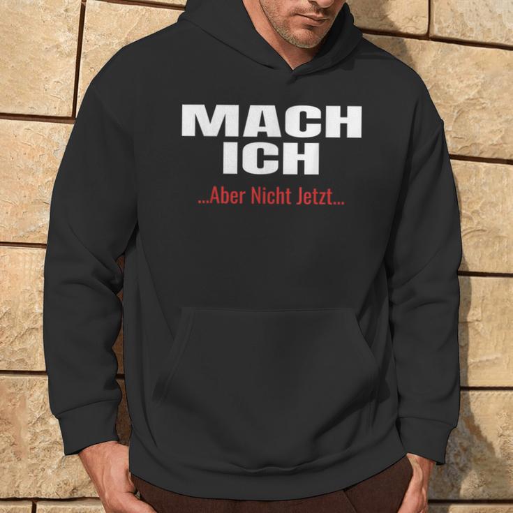 Mach Ich Aber Nicht JetztMach Ich Kapuzenpullover Lebensstil