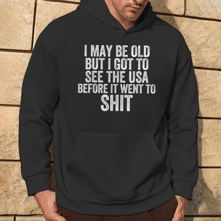 I May Be Old But I Got To See The Usa Before It Went To Shit Hoodie Lifestyle