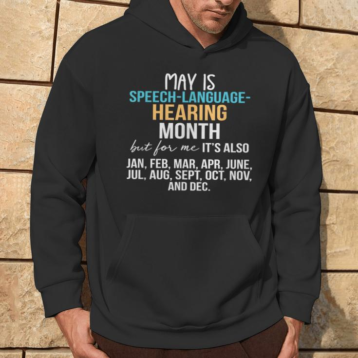 May Is Speech Language Hearing Month But For Me It's Jan Feb Hoodie Lifestyle