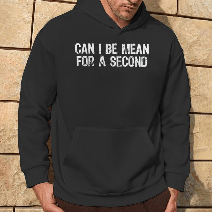 Can I Be Mean For A Second Vintage Saying Joke Quote Hoodie Lifestyle