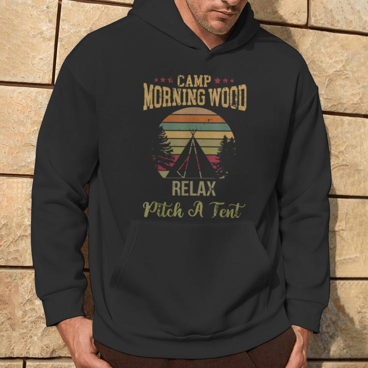 Morning Wood Camp Relax Pitch A Tent Enjoy The Morning Wood Hoodie Lifestyle