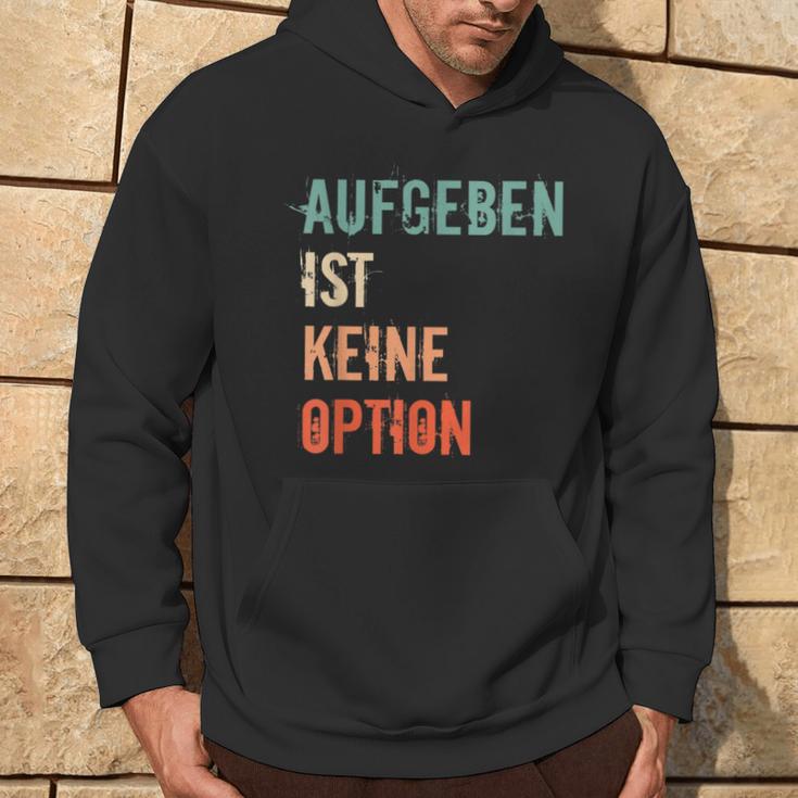 Motivation Saying Inspiration Mut Aufgeben Ist Keine Option S Kapuzenpullover Lebensstil