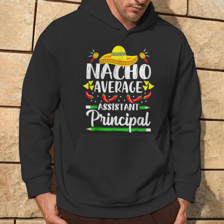 Nacho Average Assistant Principal Cinco De Mayo Teacher Hoodie Lifestyle