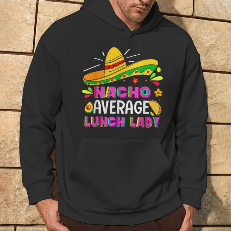 Nacho Average Lunch Lady Cinco De Mayo Fiesta Hoodie Lifestyle