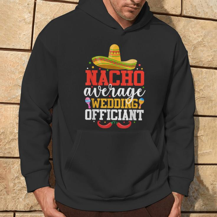 Nacho Average Wedding Officiant Mexican Cinco De Mayo Hoodie Lifestyle