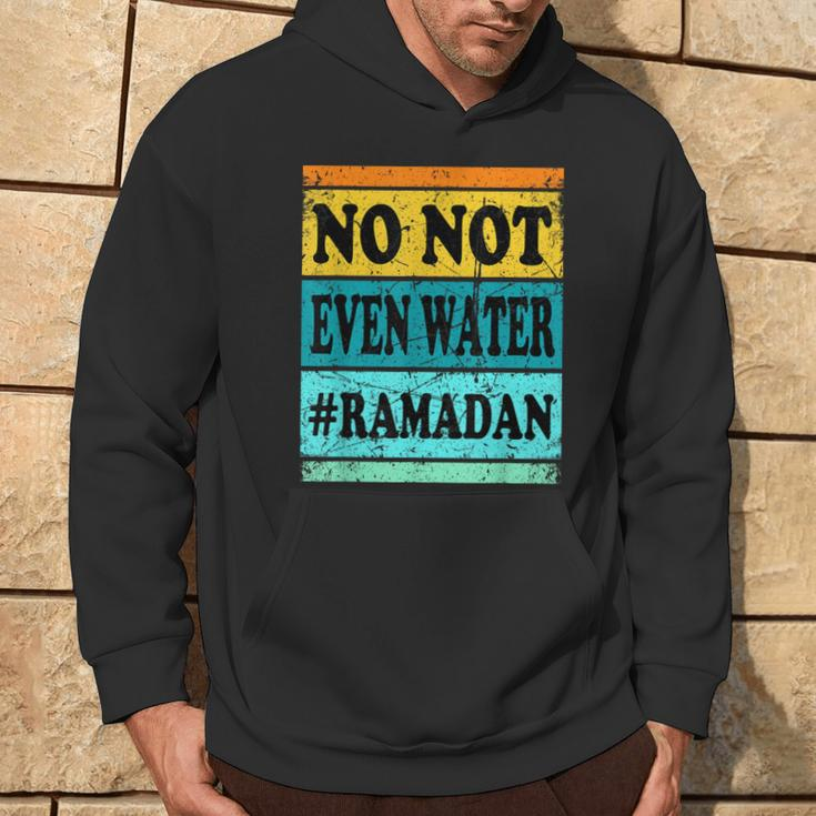 No Not Even Water Ramadan Muslim Clothes Eid Hoodie Lifestyle