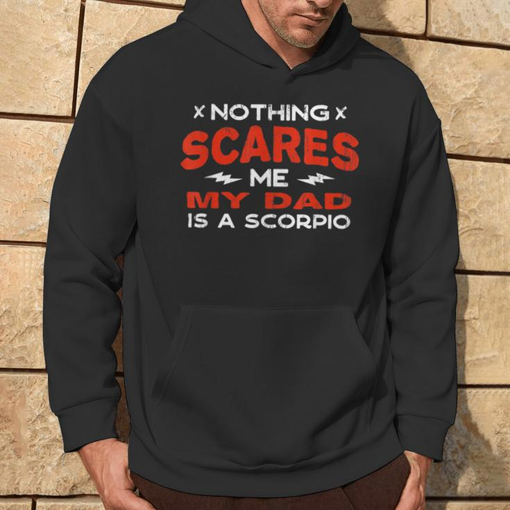 Nothing Scares Me My Dad Is A Scorpio Horoscope Humor Hoodie Lifestyle