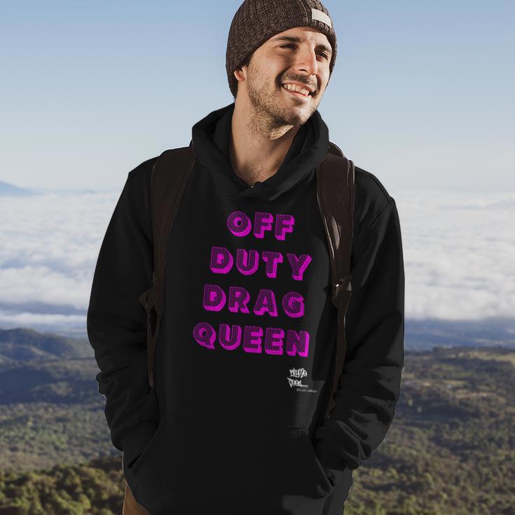 Off Duty Drag Queen Race Show Merch Pride Drag Quote Hoodie Lifestyle