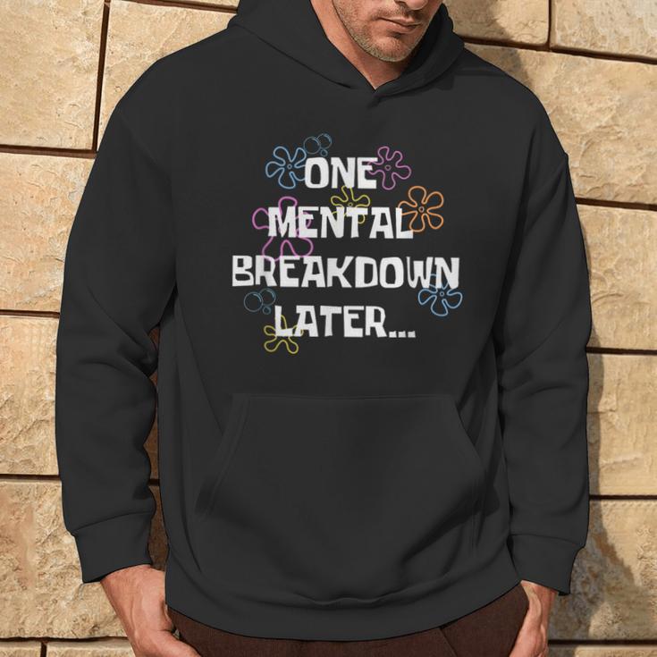 One Mental Breakdown Later Vintage Mental Health Hoodie Lifestyle