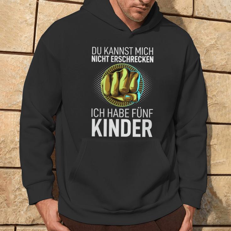 Papa Du Kannst Mich Nicht Erschrecken Ich Habe Fünf Kinder Kapuzenpullover Lebensstil