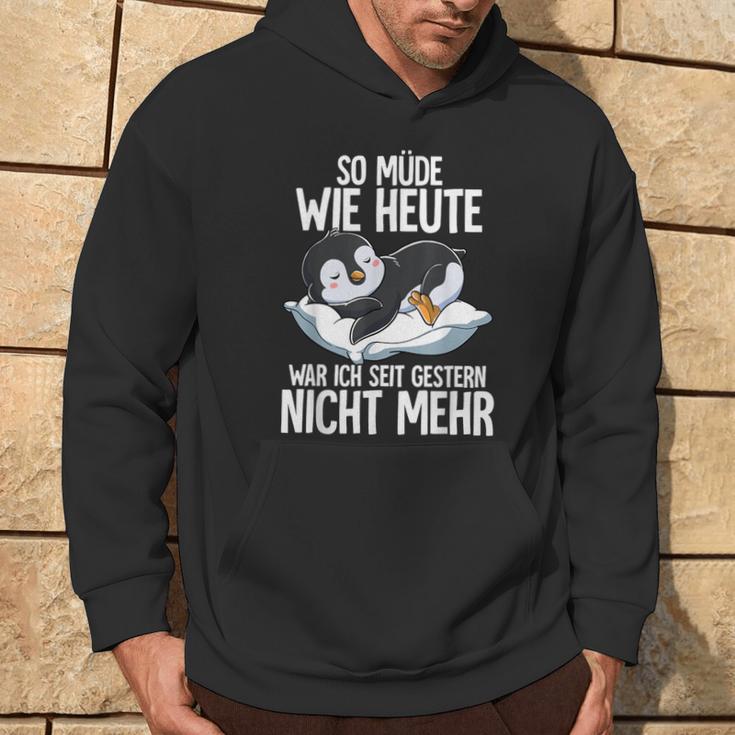 Penguin So Müde Wie Heute War Ich Seit Gestern Nicht Mehr Hoodie Lebensstil