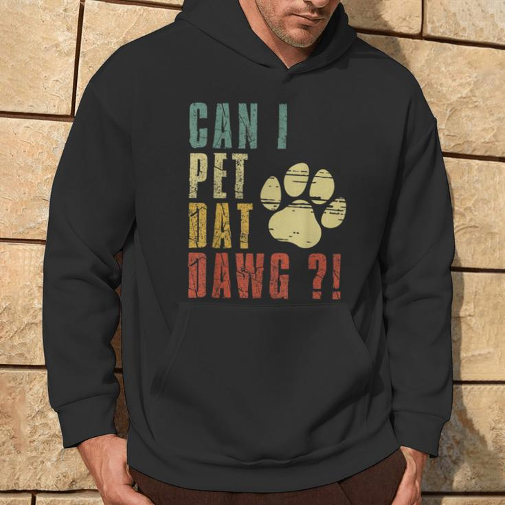 Can I Pet Dat Dawg Can I Pet That Dog Dog Hoodie Lifestyle